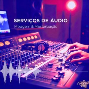 Serviços de áudio - Mixagem e Masterização